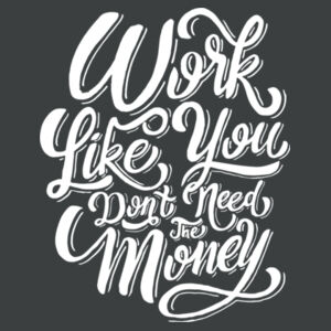 Work Like You Don't Need the Money - Adult Tri-Blend Long Sleeve T Design