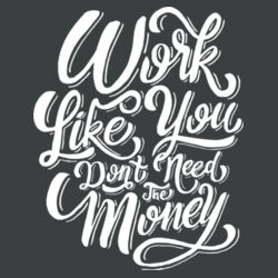 Work Like You Don't Need the Money - Adult Soft Tri-Blend T Design