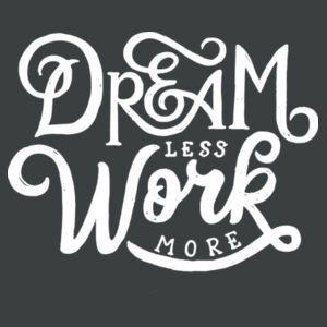 Dream Less Work More - Ladies Long Sleeve Tri Blend T Design