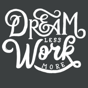 Dream Less Work More - Ladies Tri-Blend T Design