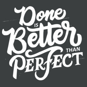 Done Is Better Than Perfect - Adult Tri-Blend Long Sleeve T Design