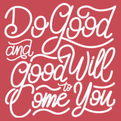 Do Good And Good Will Come to You - Adult Tri-Blend 3/4 T Design