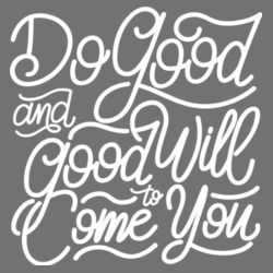 Do Good And Good Will Come to You - Adult Tri-Blend Long Sleeve T Design