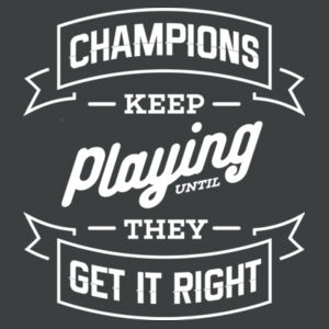 Champions Keep Playing - Adult Tri-Blend 3/4 T Design