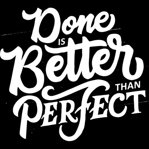 Done Is Better Than Perfect Thumbnail