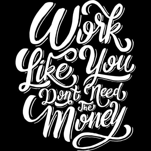 Work Like You Don't Need the Money Thumbnail